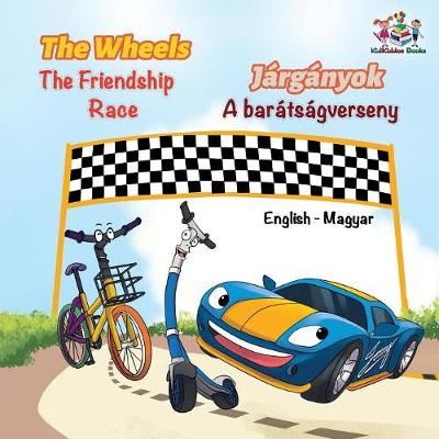 Book cover for The Wheels The Friendship Race (English Hungarian Book for Kids)