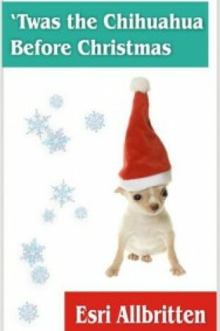 'Twas the Chihuahua Before Christmas