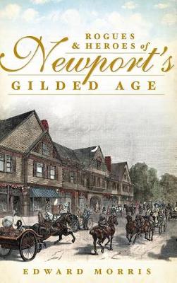 Book cover for Rogues & Heroes of Newport's Gilded Age