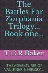 Book cover for The Battles for Zorphania; Book one; The Adventures of Vaulkner & Friggo