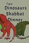 Book cover for Two Dinosaurs at Shabbat Dinner