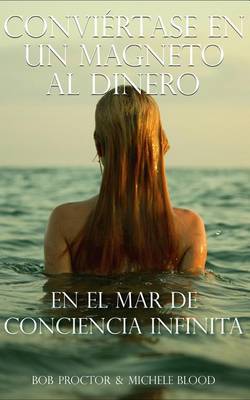 Book cover for Convertirse en un Magneto al Dinero/El Mar de Conciencia Infinita