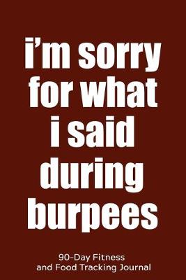 Book cover for I'm Sorry for What I Said During Burpees