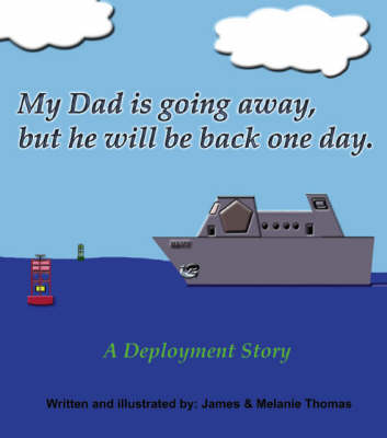 Book cover for My Dad is Going Away, But He Will be Back One Day