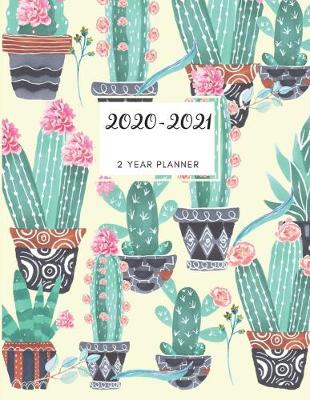 Book cover for 2020-2021 2 Year Planner Cactus Cacti Monthly Calendar Goals Agenda Schedule Organizer