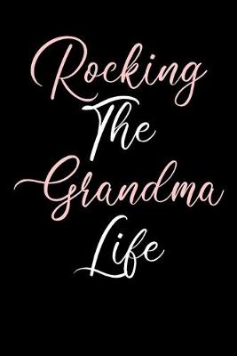 Book cover for Rocking The Grandma Life