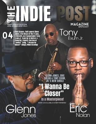 Book cover for The Indie Post Magazine Glenn Jones, Eric Nolan and Tony Exum Jr. April 25, 2024 Issue vol 3