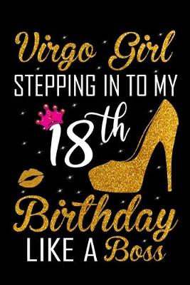 Book cover for Virgo Girl Stepping In To My 18th Birthday Like A Boss