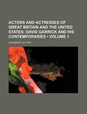 Book cover for Actors and Actresses of Great Britain and the United States (Volume 1); David Garrick and His Contemporaries