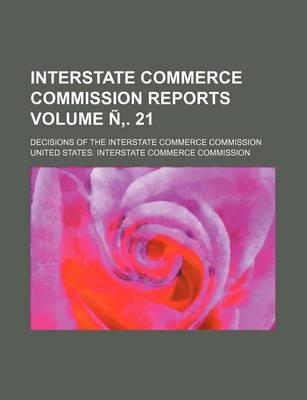 Book cover for Interstate Commerce Commission Reports; Decisions of the Interstate Commerce Commission Volume N . 21