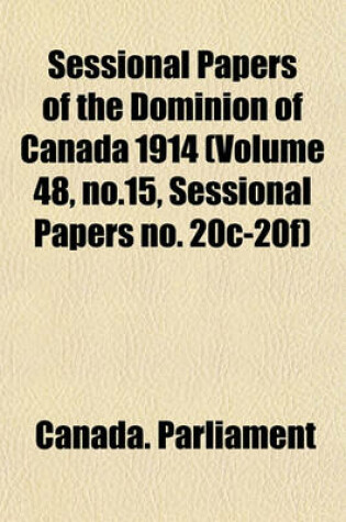 Cover of Sessional Papers of the Dominion of Canada 1914 (Volume 48, No.15, Sessional Papers No. 20c-20f)