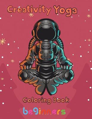 Book cover for Creativity Yoga Coloring book Beginners