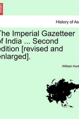Cover of The Imperial Gazetteer of India ... Second Edition [Revised and Enlarged]. Volume XI. Second Edition.