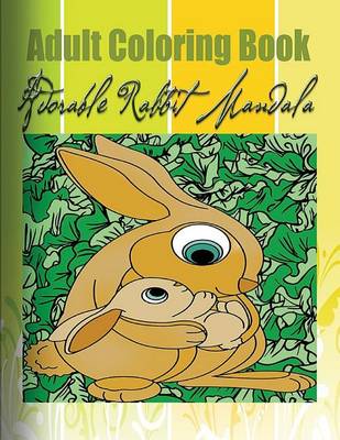 Book cover for Adult Coloring Book: Adorable Rabbit Mandala