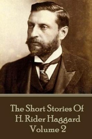 Cover of H. Rider Haggard - The Short Stories of H. Rider Haggard