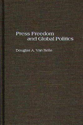 Book cover for Press Freedom and Global Politics