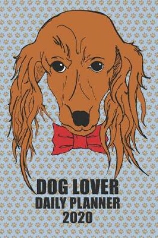 Cover of Dog Lover Daily Planner 2020