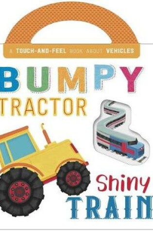 Cover of Bumpy Tractor, Shiny Train