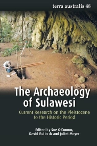 Cover of The Archaeology of Sulawesi: Current Research on the Pleistocene to the Historic Period