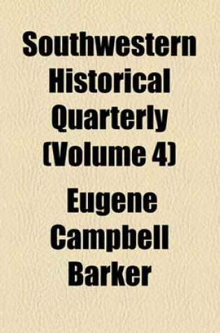 Cover of Southwestern Historical Quarterly (Volume 4)