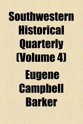 Book cover for Southwestern Historical Quarterly (Volume 4)