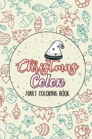 Cover of Christmas Color - Adult Coloring Book