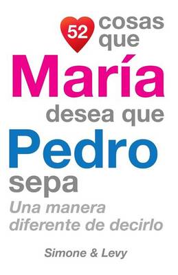 Cover of 52 Cosas Que María Desea Que Pedro Sepa