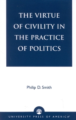 Book cover for The Virtue of Civility in the Practice of Politics