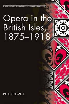 Book cover for Opera in the British Isles, 1875-1918