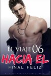 Book cover for El Viaje Hacia El Final Feliz 6