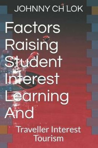 Cover of Factors Raising Student Interest Learning And