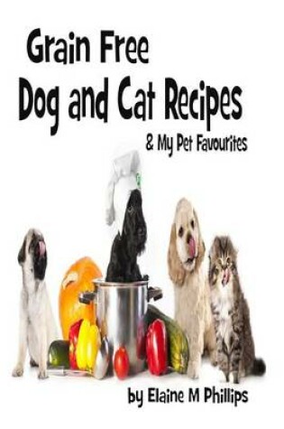 Cover of Grain Free Dog and Cat Recipes