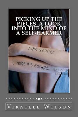 Cover of Picking Up The Pieces A Look Into the Mind of a Self-Harmer