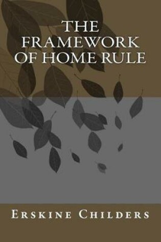 Cover of The Framework of Home Rule