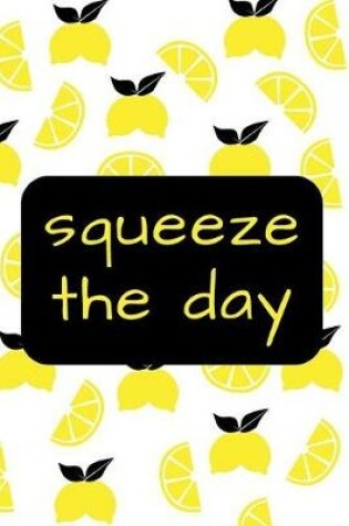 Cover of Squeeze the Day Lemon Journal