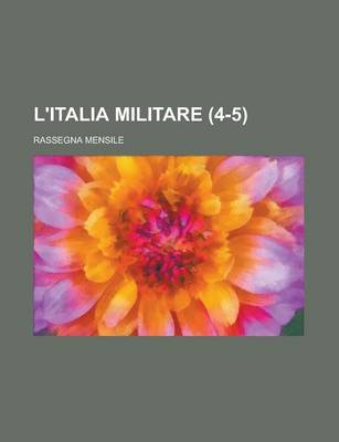 Book cover for L'Italia Militare; Rassegna Mensile (4-5)