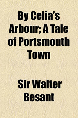 Book cover for By Celia's Arbour; A Tale of Portsmouth Town