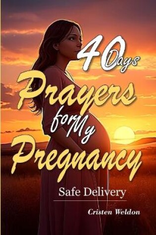 Cover of 40 Days Prayers for my Pregnancy