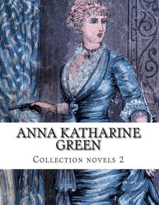 Book cover for Anna Katharine Green, Collection novels 2