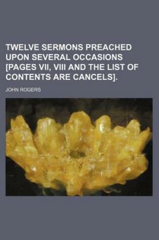Cover of Twelve Sermons Preached Upon Several Occasions [Pages VII, VIII and the List of Contents Are Cancels].
