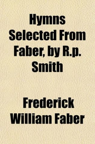 Cover of Hymns Selected from Faber, by R.P. Smith