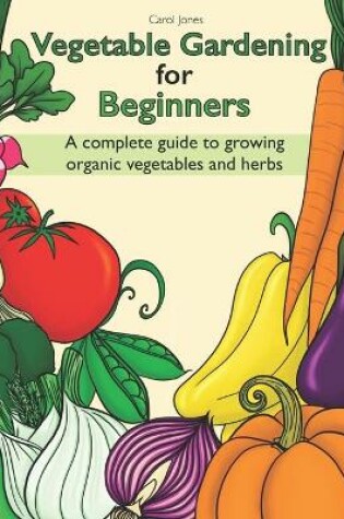 Cover of Vegetable Gardening for Beginners