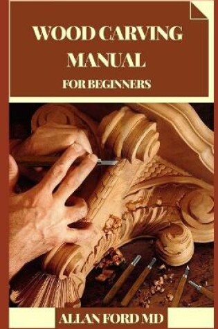 Cover of Wood Carving Manual for Beginners