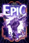 Book cover for Something Epic Volume 1