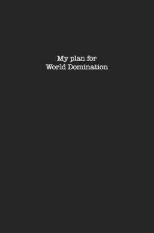 Cover of My Plan For World Domination