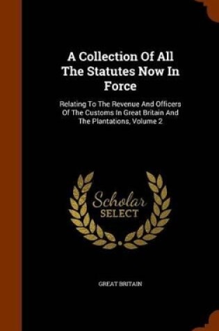 Cover of A Collection of All the Statutes Now in Force