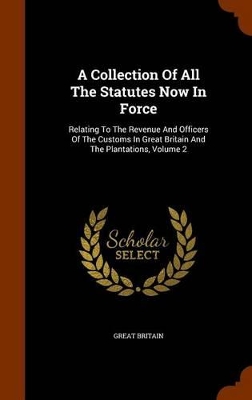 Book cover for A Collection of All the Statutes Now in Force