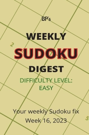 Cover of Bp's Weekly Sudoku Digest - Difficulty Easy - Week 16, 2023
