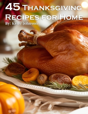 Book cover for 45 Thanksgiving Recipes for Home