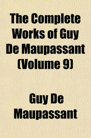 Cover of The Complete Works of Guy de Maupassant (Volume 9)